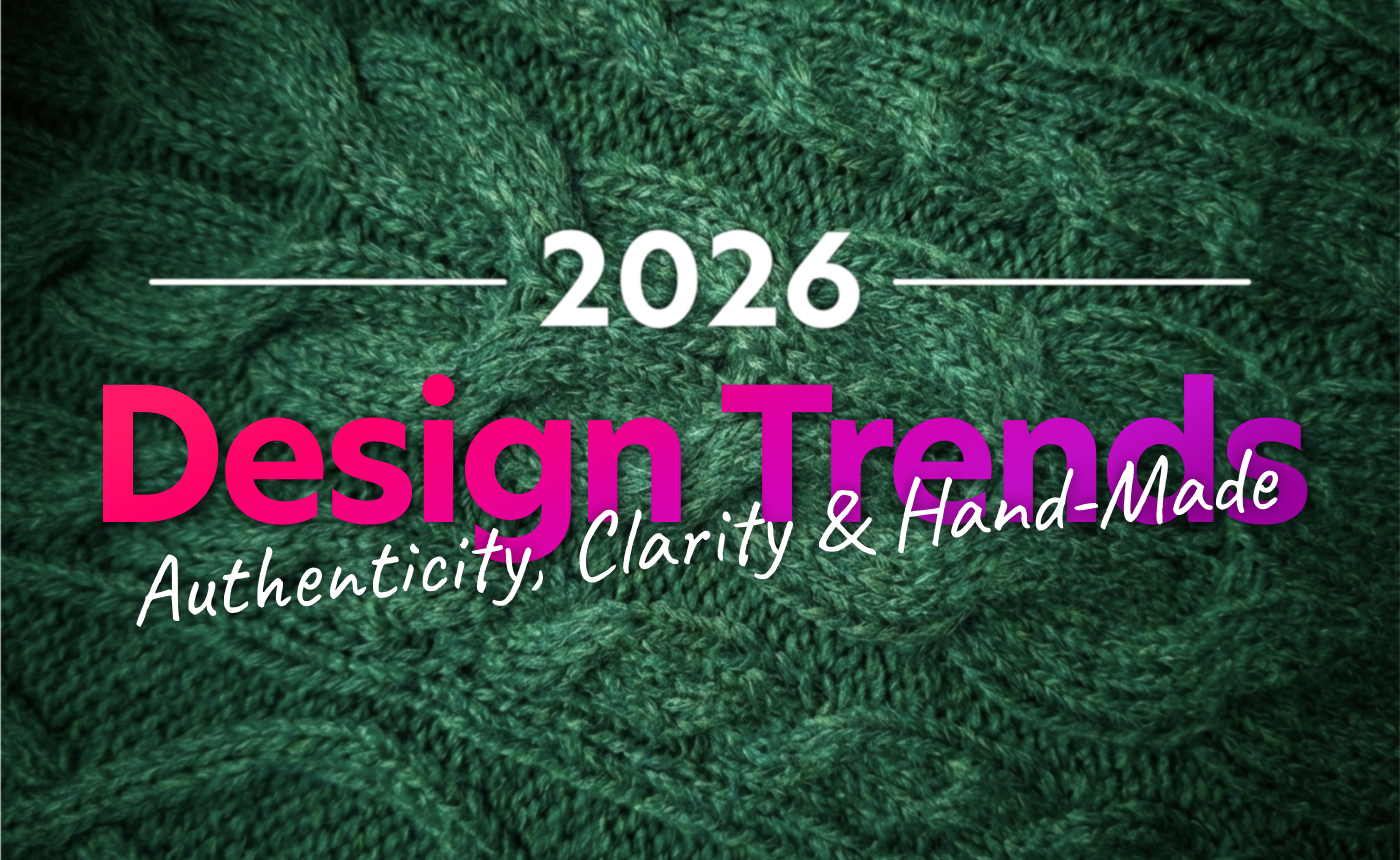 2026 design trends: authenticity, clarity and hand-made